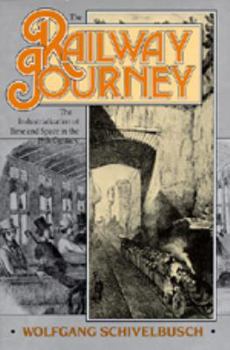 Paperback The Railway Journey: The Industrialization and Perception of Time and Space Book