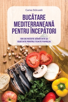 Paperback BucĂtare MediterraneanĂ Pentru ÎncepĂtori [Romanian] Book
