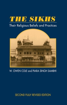 Paperback The Sikhs: Their Religious Beliefs and Practices, 2nd Edition Book