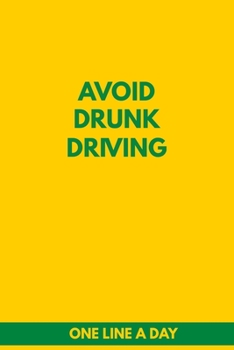 Avoid Drunk Driving One Line A Day: 6x9 Diary, Dated and Lined Book, journal Gift, 6x9, Soft Cover, Matte Finish