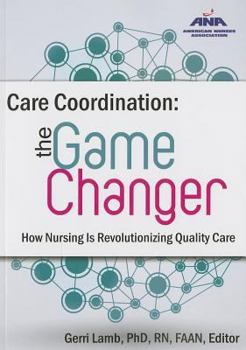 Paperback Care Coordination: The Game Changer--How Nursing Is Revolutionizing Quality Care Book