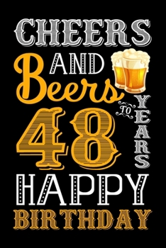 Paperback Cheers And Beers To 48 Years Happy Birthday: Fun And Practical Alternative to a Card - impactful 48 Years Old Wishes - 48 Year Old Birthday Gift Grati Book