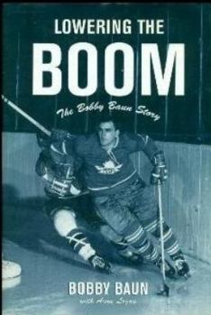 Lowering the Boom: The Bobby Baun Story