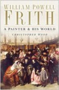 Hardcover William Powell Frith: A Painter & His World Book