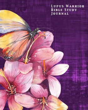 Paperback Lupus Warrior Bible Study Journal: for Women to Write in - Floral Butterfly Book