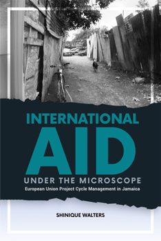 Paperback International Aid Under the Microscope: European Union Project Cycle Management in Jamaica Book