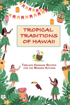 Paperback Tropical Traditions of Hawaii: Timeless Hawaiian Recipes for the Modern Kitchen Book