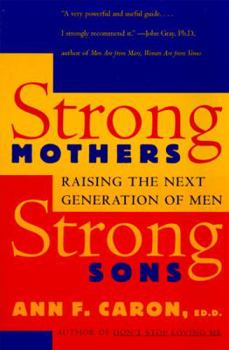 Paperback Strong Mothers, Strong Sons: Raising the Next Generation of Men Book