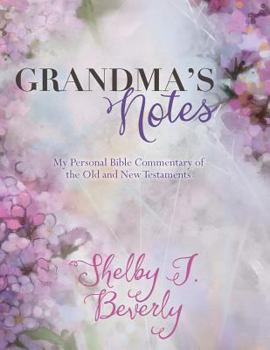 Paperback Grandma's Notes: My Personal Bible Commentary of the Old and New Testaments Book