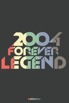 2004 Forever Legend Notebook: Journal blank lined | 120 pages in 6x9" inches | Perfect for all persons which are born in 2004