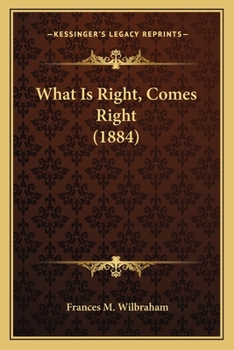 Paperback What Is Right, Comes Right (1884) Book