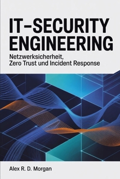 Paperback IT-Security Engineering: Netzwerksicherheit, Zero Trust und Incident Response [German] Book