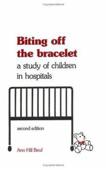 Paperback Biting Off the Bracelet: A Study of Children in Hospitals Book