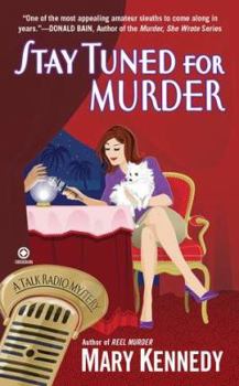 Stay Tuned for Murder: A Talk Radio Mystery - Book #3 of the Talk Radio Mystery