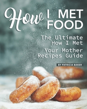Paperback How I Met Food: The Ultimate How I Met Your Mother Recipes Guide Book