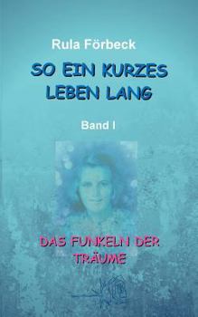 Paperback So ein kurzes Leben lang: Das Funkeln der Träume [German] Book