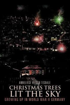 Paperback Christmas Trees Lit the Sky: Growing Up in World War II Germany Book