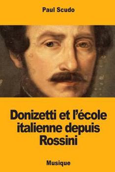 Paperback Donizetti et l'école italienne depuis Rossini [French] Book