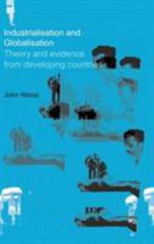 Hardcover Industrialization and Globalization: Theory and Evidence from Developing Countries Book