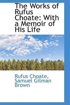 Paperback The Works of Rufus Choate: With a Memoir of His Life Book