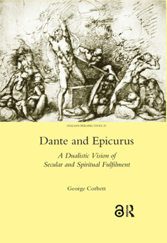 Paperback Dante and Epicurus: A Dualistic Vision of Secular and Spiritual Fulfilment Book