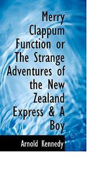 Paperback Merry Clappum Function or the Strange Adventures of the New Zealand Express & a Boy Book