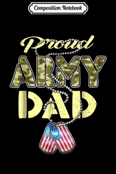 Paperback Composition Notebook: Proud Army Dad - Camo Military Father Gift Journal/Notebook Blank Lined Ruled 6x9 100 Pages Book