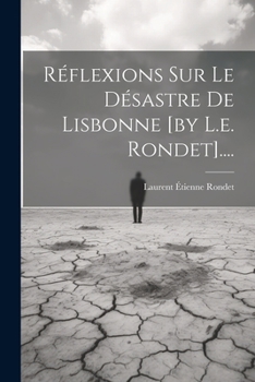 Paperback Réflexions Sur Le Désastre De Lisbonne [by L.e. Rondet].... [French] Book