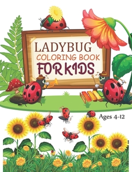 Paperback Ladybug Coloring Book For Kids Ages 4-12: Ladybug Coloring Book For Adults Book