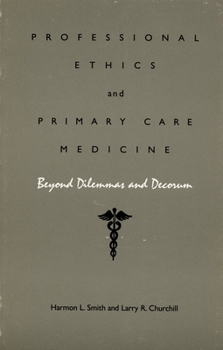 Paperback Professional Ethics and Primary Care Medicine: Beyond Dilemmas and Decorum Book
