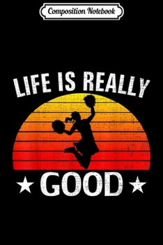 Composition Notebook: Retro Life Is Really Good Cheerleading Funny Cheer Love Gift  Journal/Notebook Blank Lined Ruled 6x9 100 Pages