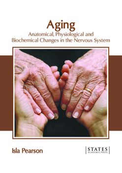 Hardcover Aging: Anatomical, Physiological and Biochemical Changes in the Nervous System Book