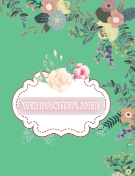 Weihnachtsplaner: Notizbuch für die Organisation der Feiertage,  Planer für die Feiertage 2019,  Dezember Kalender 1 bis 31, 100 Seiten, 8.5 x 11 (German Edition)