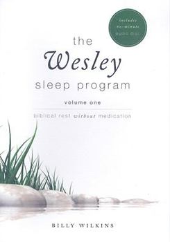 Paperback The Wesley Sleep Program, Volume 1: Biblical Rest Without Medications [With CD] Book