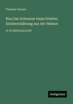 Paperback Was Der Schwarze Hans Erlebte; Kindererzählung aus der Heimat: in Großdruckschrift [German] Book