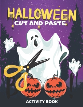 Paperback Halloween Cut And Paste Activity Book: Scissor Skills Activity Book For Kids: Coloring And Cutting Practice for School Book