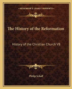 Paperback The History of the Reformation: History of the Christian Church V8 Book