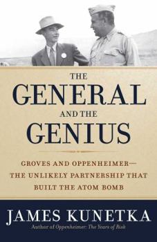 Hardcover The General and the Genius: Groves and Oppenheimer - The Unlikely Partnership That Built the Atom Bomb Book