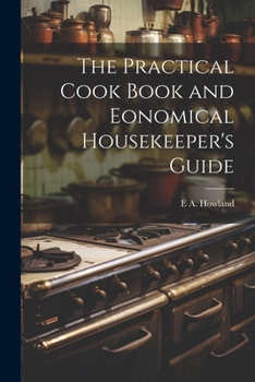 Paperback The Practical Cook Book and Eonomical Housekeeper's Guide Book