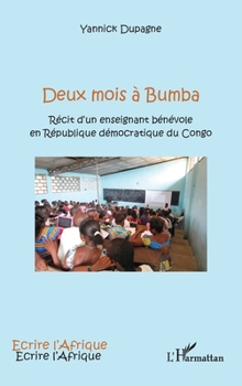 Deux mois à Bumba: Récit d'un enseignant bénévole en République démocratique du Congo (Écrire l'Afrique) (French Edition)