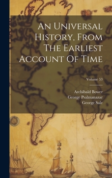 Hardcover An Universal History, From The Earliest Account Of Time; Volume 53 Book