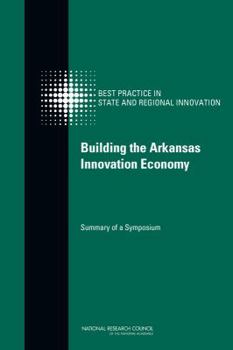 Paperback Building the Arkansas Innovation Economy: Summary of a Symposium Book