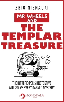 Mr. Wheels and the Templar Treasure (Mr. Wheels, the Intrepid Art Detective)