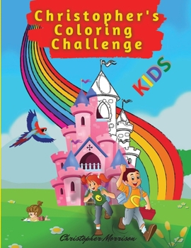 Christopher's Coloring Challenge: Activity Book for Children, 50 Coloring Pages, Ages 4-8. Easy, large picture for coloring with farm animals, kids, ... and lots more. Great Gift for Boys & Girls.