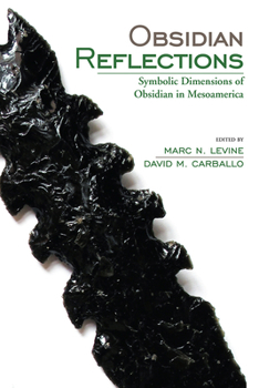 Hardcover Obsidian Reflections: Symbolic Dimensions of Obsidian in Mesoamerica Book