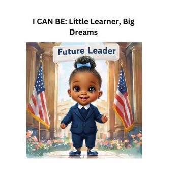 Paperback I Can Be: Little Learners, Big Dreams Book