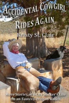 Paperback Accidental Cowgirl Rides Again: More Stories of a City Slicker's Life on an Eastern Oregon Ranch Book