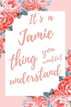It's a Jamie Thing You Wouldn't Understand: 6x9" Dot Bullet Notebook/Journal Funny Gift Idea