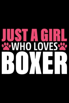 Paperback Just A Girl Who Loves Boxer: Cool Boxer Dog Journal Notebook - Boxer Dog Lover Gifts - Funny Boxer Dog Notebook Journal - Boxer Owner Gifts, Funny Book