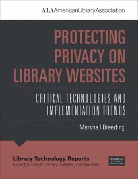 Paperback Protecting Privacy on Library Websites: Critical Technologies and Implementation Trends Book